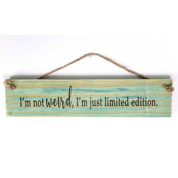 "I'm Not Weird..." Funny Wood Quote Sign