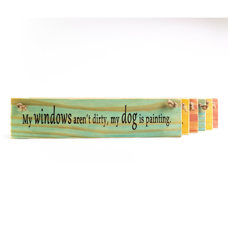 "My Windows Aren't Dirty..." Quote Sign For Dog Lovers