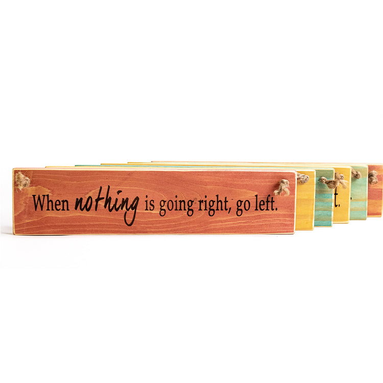 "When Nothing Goes Right..." Motivational Quote Sign