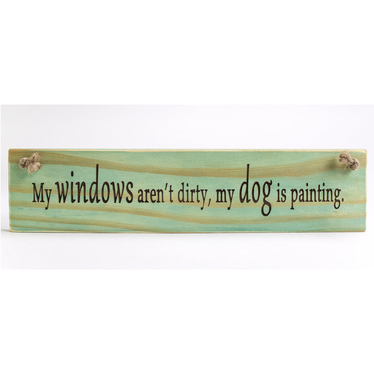 "My Windows Aren't Dirty..." Quote Sign For Dog Lovers