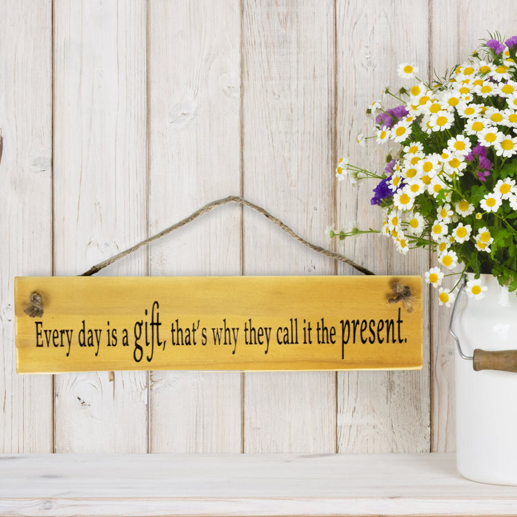 "Every Day Is A Gift..." Wooden Quote Sign About Life