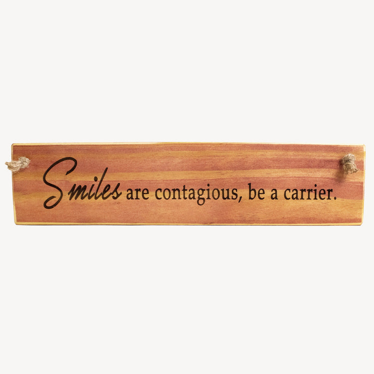 "Smiles Are Contagious..." Quotes About Life, Wood Sign