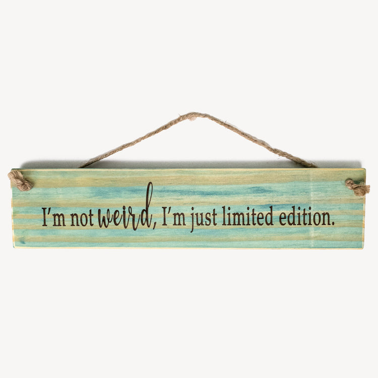 "I'm Not Weird..." Funny Wood Quote Sign