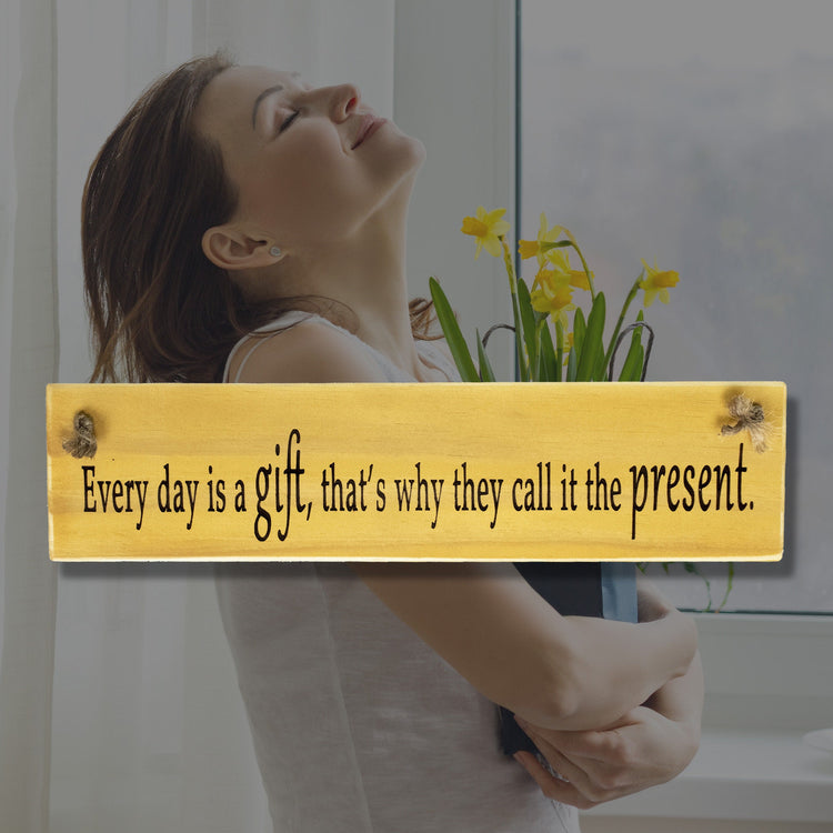 "Every Day Is A Gift..." Wooden Quote Sign About Life