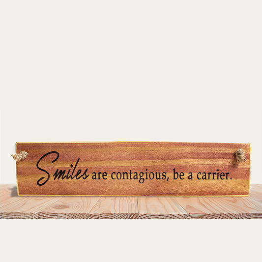 "Smiles Are Contagious..." Quotes About Life, Wood Sign